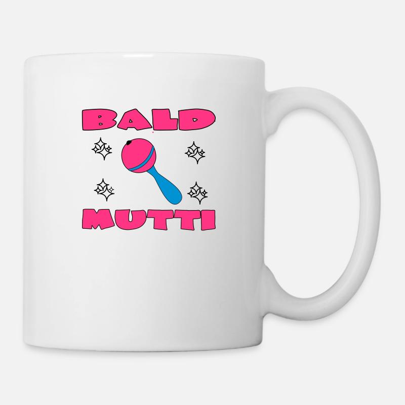 Bald mutti - Tasse - Weiß