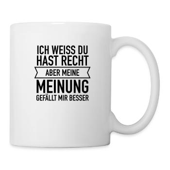 Ich Weiss Du Hast Recht - Mug - white - Right