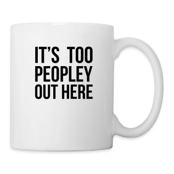 It's Too Peopley - Mug blanc - blanc - Droite