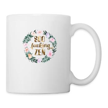 SOOO FUCKING ZEN - Tasse - Weiß - Rechts