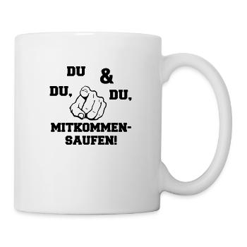 mitkommen_saufen_001 - Tasse - Weiß - Rechts