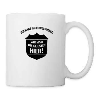 (wir_sind_die_geilsten_hier_01) - Tasse - Weiß - Rechts