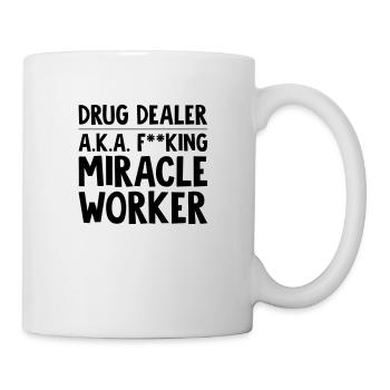 drug dealer aka f--king miracle worker funny - Mug - white - Right