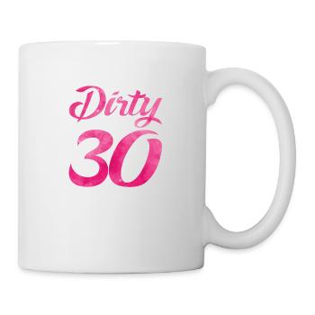 dirty 30 pink - Tasse - Weiß - Rechts