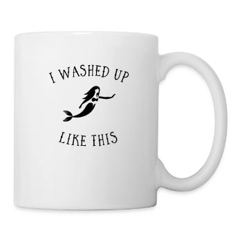 I Washed Up Like This - Mermaid - Mug - white - Right