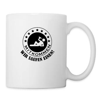 mitkommen_wir_saufen_einen_001 - Tasse - Weiß - Rechts
