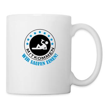 mitkommen_wir_saufen_einen_002 - Tasse - Weiß - Rechts