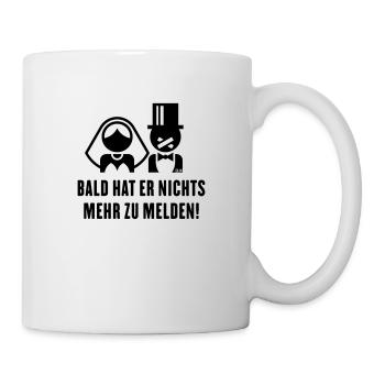 Bald Hat Er Nichts Mehr Zu Melden! (Braut JGA Ehe) - Tasse - Weiß - Rechts