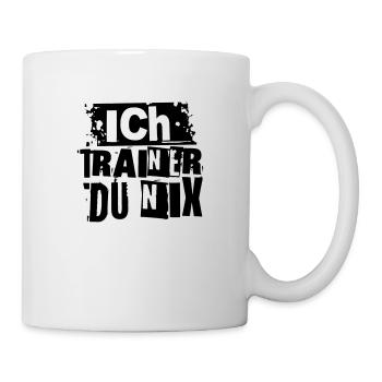ICH TRAINER DU NIX - Tasse - Weiß - Rechts