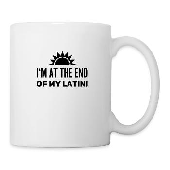 I´m at the end of my latin - Tasse - Weiß - Rechts