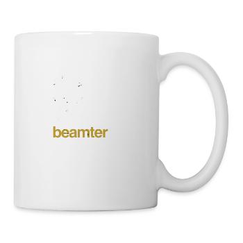 Lustiger Beamten Sprüche - Tasse - Weiß - Rechts
