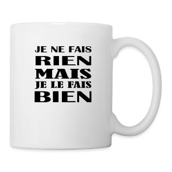 je ne fais rien mais je le fais bien idée cadeau - Mug blanc - blanc - Droite