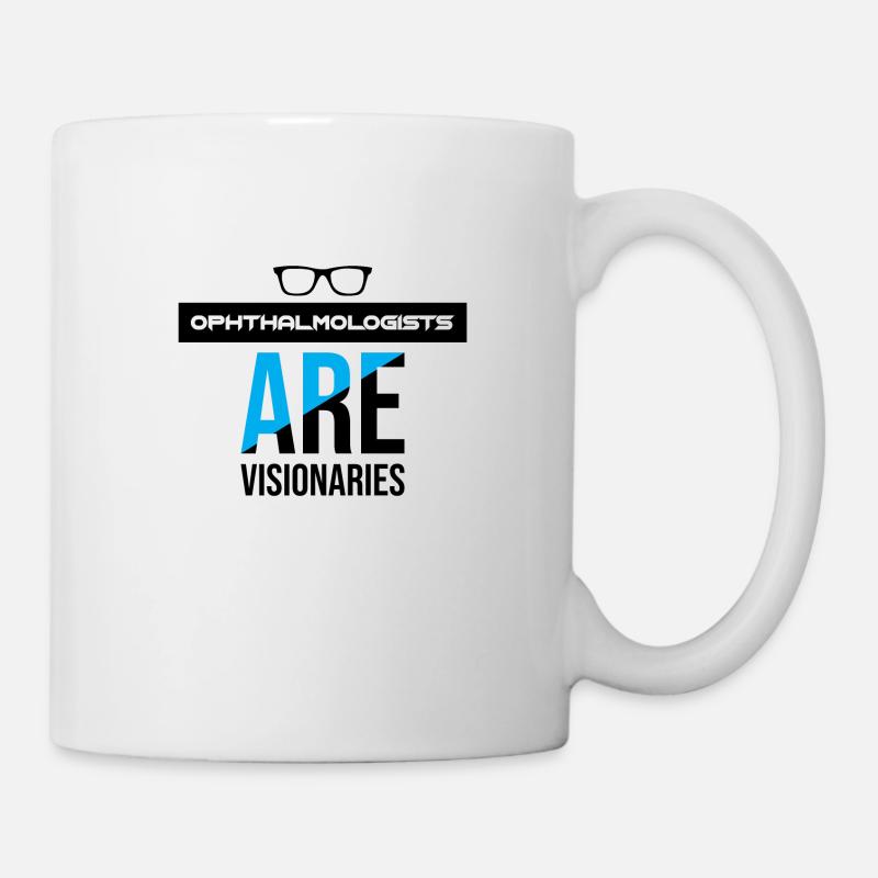 Ophthalmologists Are Visionaries - Black - Tasse - Weiß