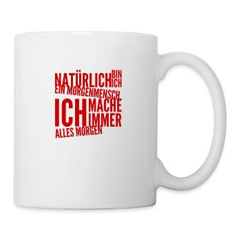ich bin ein Morgenmensch - Tasse - Weiß - Rechts