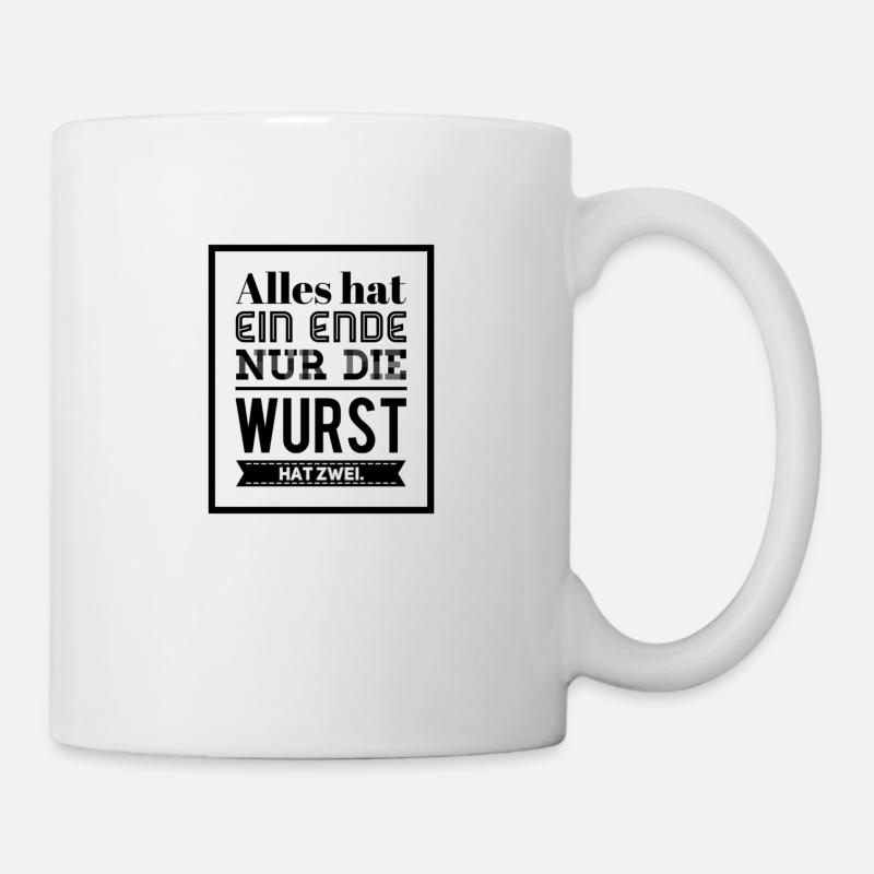 Alles hat ein Ende nur die Wurst hat zwei - Tasse - Weiß