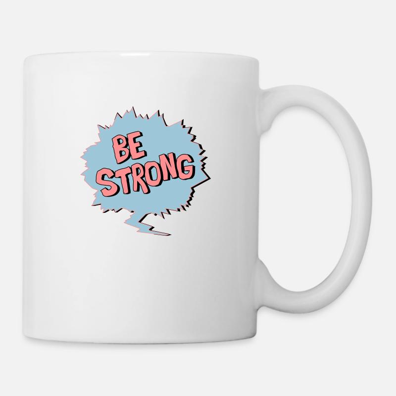 Be Strong - Tasse - Weiß