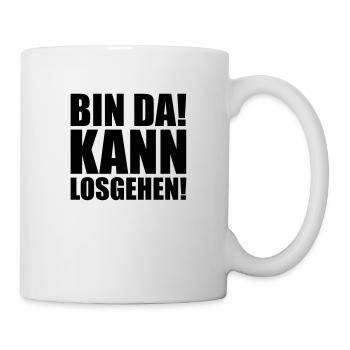 Bin da kann losgehen - Tasse - Weiß - Rechts