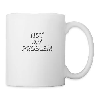 Not my problem - Mug - white - Right