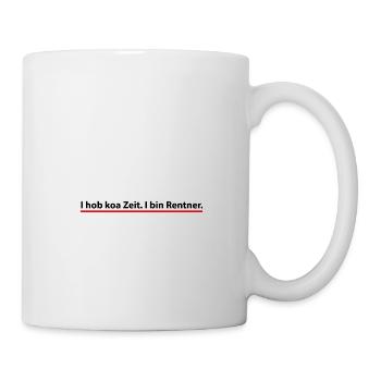 I hob koa Zeit I bin Rentner Gercollector Tuning - Tasse - Weiß - Rechts