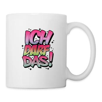 Ich Darf Das! Graffiti Statement Style - Tasse - Weiß - Rechts