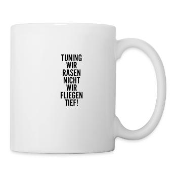 Tuning wir Rasen nicht wir Fliegen Tief - Tasse - Weiß - Rechts