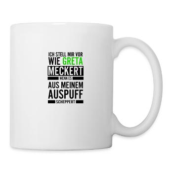 Ich stell mir vor wie Greta meckert wenn es aus .. - Tasse - Weiß - Rechts