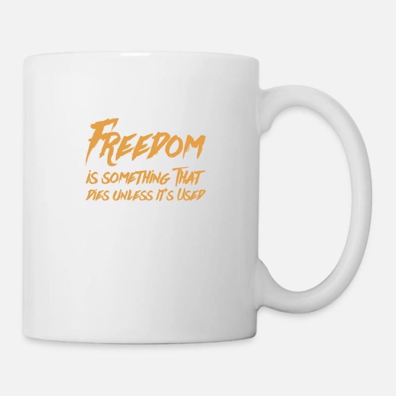 Freedom is something that dies unless it’s used - Mug - white