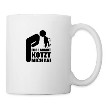 eure Armut kotzt mich an! Lustiger Spruch Auto - Tasse - Weiß - Rechts