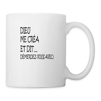 Dieu me créa et dit... démerdez vous avec - Mug blanc - blanc - Droite