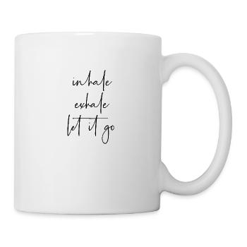Inhale exhale let it go - Tasse - Weiß - Rechts