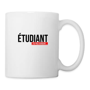 étudiant j'ai pas d'argent études supérieures - Mug blanc - blanc - Droite