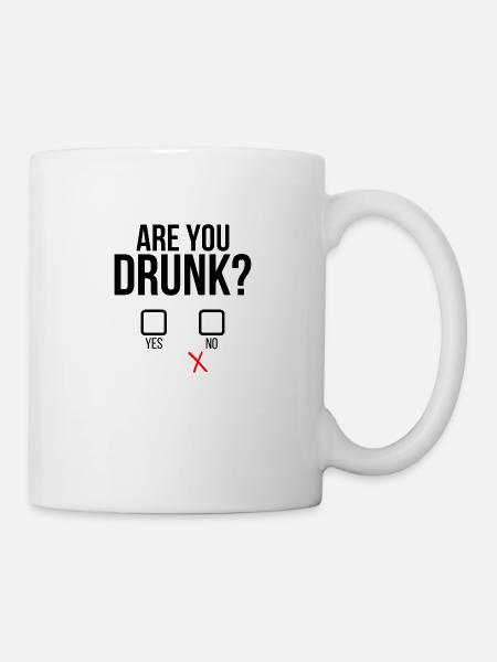 Are you drunk? - Tasse - Weiß
