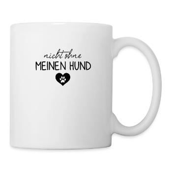 Nicht ohne meinen Hund | Hunde | Hundebesitzer - Tasse - Weiß - Rechts