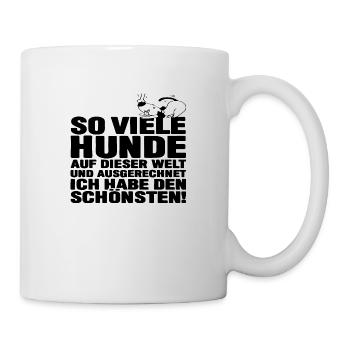 So viele Hunde auf Dieser Welt und ausgerechnet - Tasse - Weiß - Rechts
