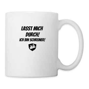 Lasst mich durch! Ich bin Schreiner! - Tasse - Weiß - Rechts