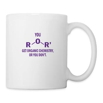 You get organic chemistry or you don't chemist - Mug - white - Right