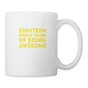 Eighteen whole years of being awesome Party - Tasse - Weiß - Rechts
