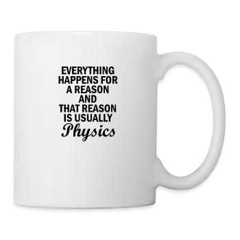 Physik Grund Spruch Physiker Geschenk - Tasse - Weiß - Rechts