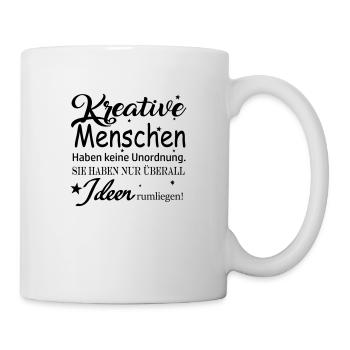 Kreative Menschen haben keine Unordnung - Tasse - Weiß - Rechts