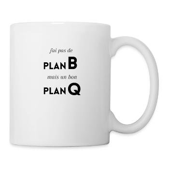 J'ai pas de Plan B mais un bon plan q - Mug blanc - blanc - Droite