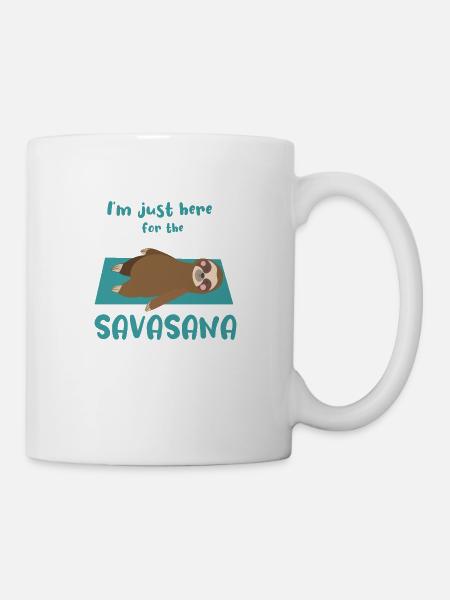 I’m just here for the Savasana Yoga Liebhaber Gift - Tasse - Weiß