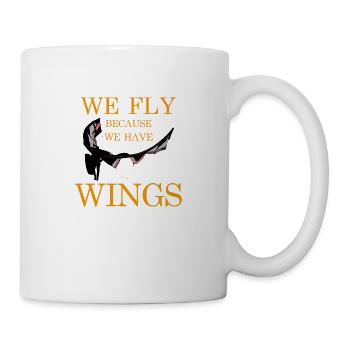 WE FLY BECAUSE WE HAVE WINGS - Tasse - Weiß - Rechts