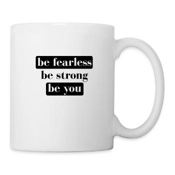be fearless be strong be you - Tasse - Weiß - Rechts