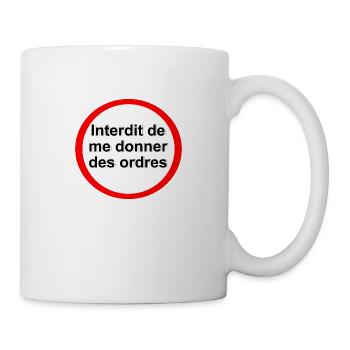 Interdit de me donner des ordres - Mug blanc - blanc - Droite