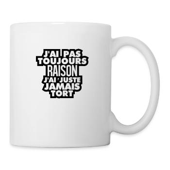 j ai pas toujours raison j'ai juste jamais tort - Mug blanc - blanc - Droite