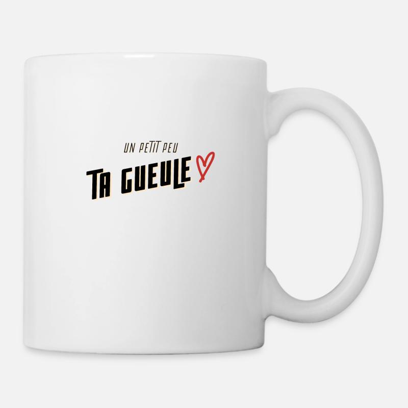 Un petit peu ta gueule - Mug blanc - blanc