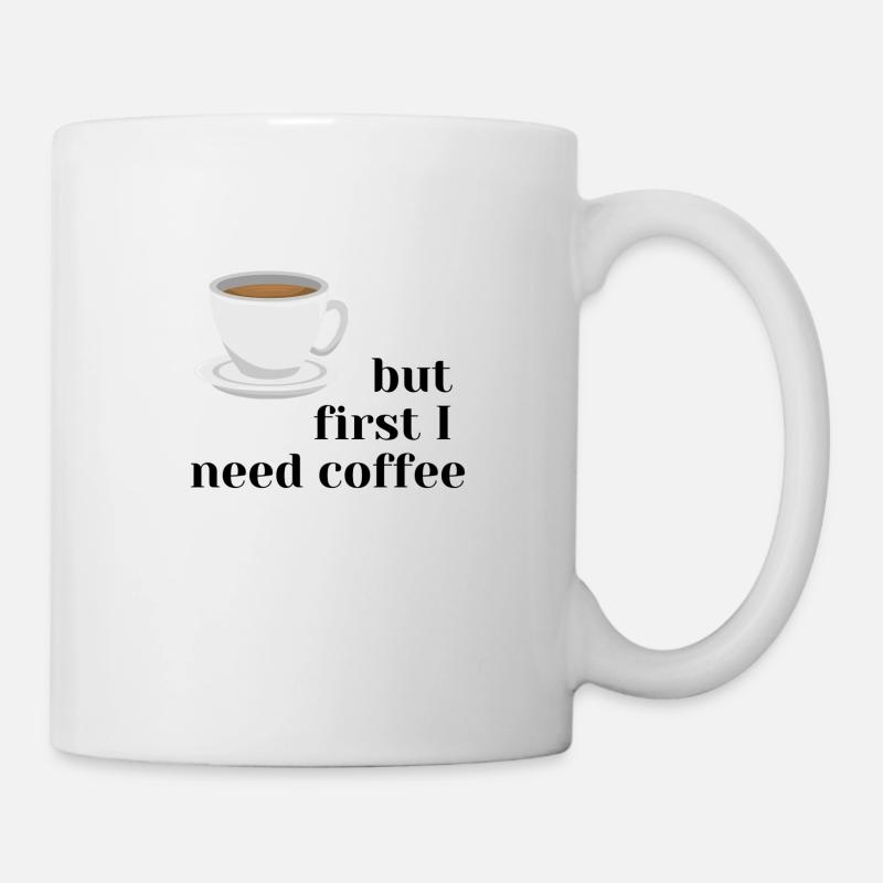 but first I need coffee - Mug - white