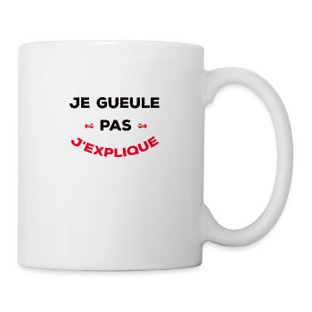 JE GUEULE PAS J'EXPLIQUE - Mug blanc - blanc - Droite
