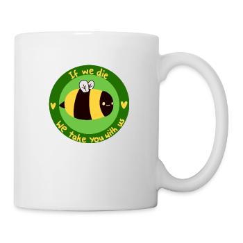 Si nous mourons, nous t'emmenons avec nous - Abeille - Mug blanc - blanc - Droite