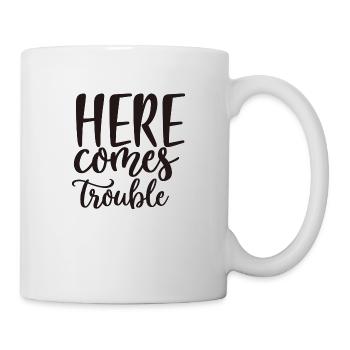 Here Comes Trouble - Tasse - Weiß - Rechts